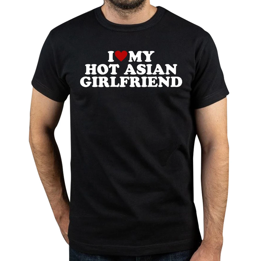I Love My Hot Asian Girlfriend T Shirt Tees Clothing Funny T-Shirt Classic Gift I Love Asian Girls Short Sleeve Clothing Top Tee