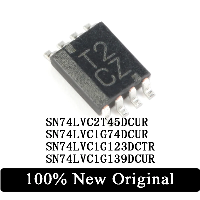 

10 шт., SN74LVC2T45DCUR SN74LVC1G74DCUR SN74LVC1G123DCTR