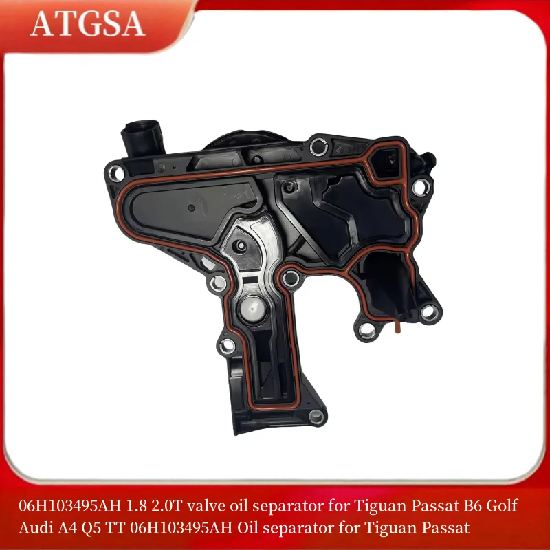 06H103495AH 1.8 2.0T valve oil separator for Tiguan Passat B6 Golf Audi A4 Q5 TT 06H103495AH Oil separator for Tiguan Passat