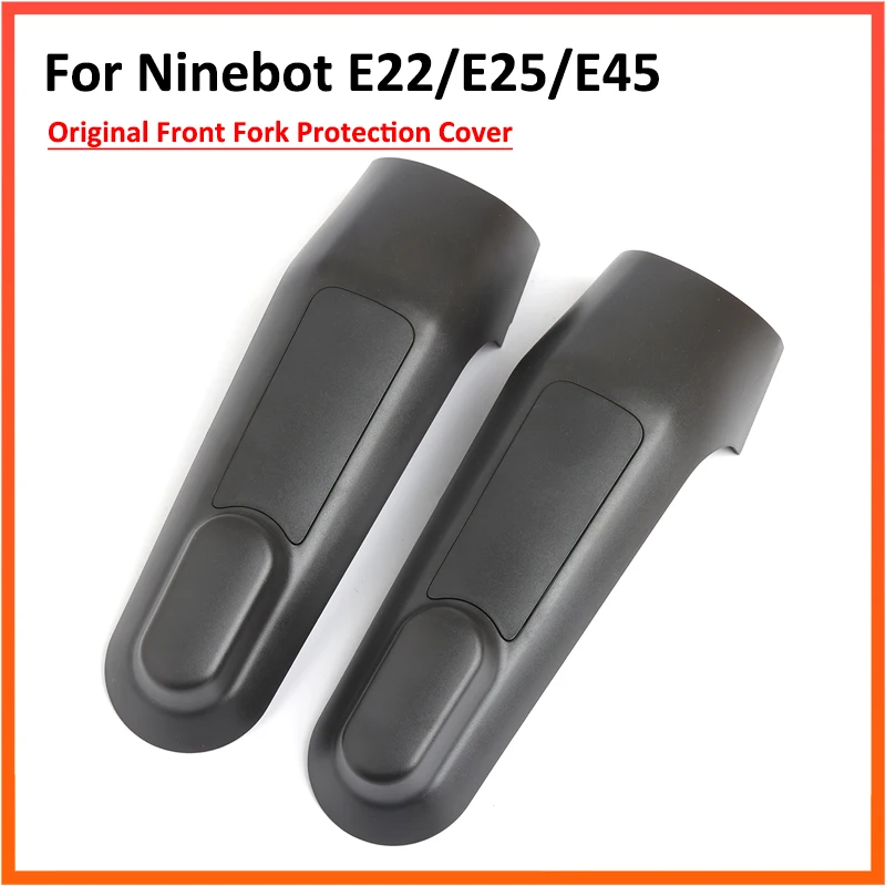 Original Front Fork Protection Cover for Ninebot E22 E25 E45 KickScooter Electric Scooter Parts Accessories Left Right 1 Pair