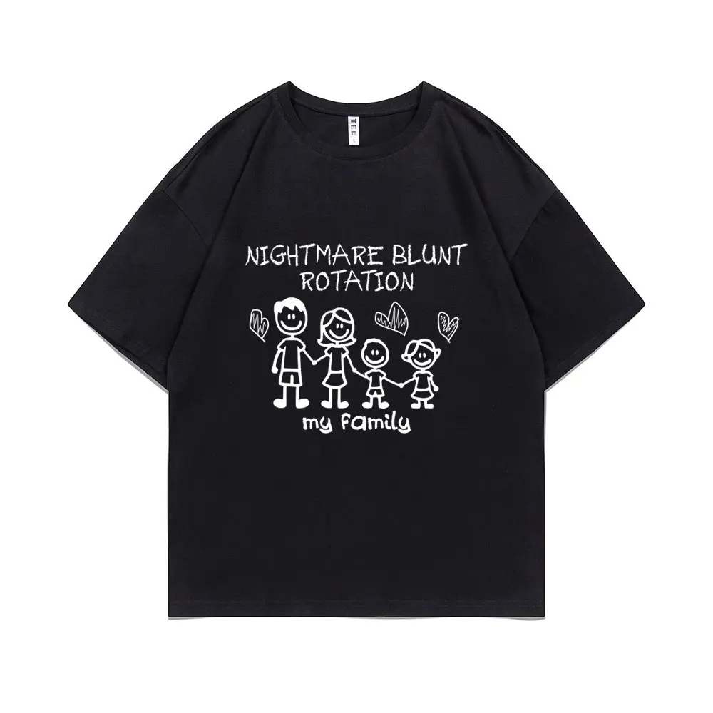 

Funny Meme T-shirt NIGHTMARE BLUNT ROTATION My Family Joke Tshirt Men Women Casual Oversized T Shirts Male Cotton Short Sleeve
