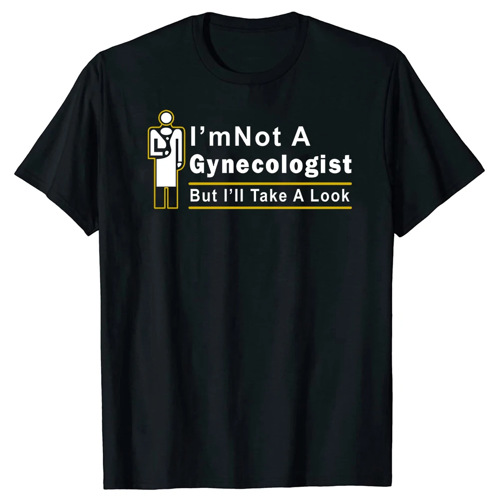 Ich bin kein Gynäkologe, aber ich werde es mir ansehen lassen. T-Shirt für Männer und Frauen, modische T-Shirts aus Baumwolle, kurzärmelig, übergroßes, lockeres T-Shirt