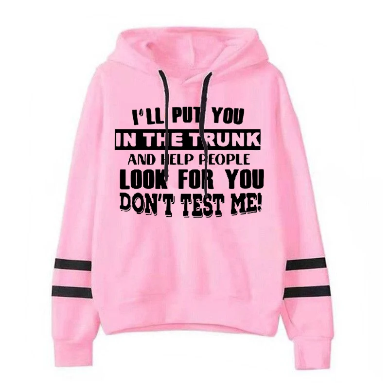

I'll Put You In The Trunk Printed Female Hoody Aesthetic Retro Women Sweatshirt Catchphrase Quotation Tops Fashion Hoodies Women