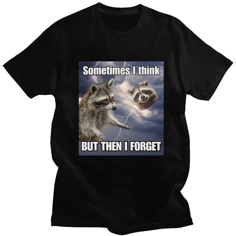 

Sometimes I Think But Then I Forget Print T-shirt Funny Raccoon Opossum Meme Tshirt 100% Cotton Fashion Casual Streetwear Unisex