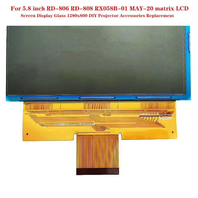 

For 5.8 inch RD-806 RD-808 RX058B-01 MAY-20 matrix LCD Screen Display Glass 1280x800 DIY Projector Accessories Replacement