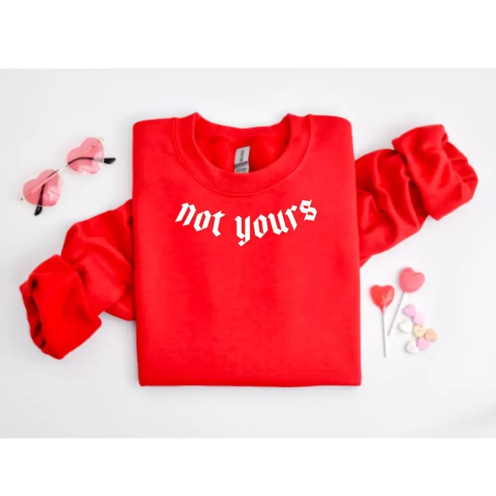 Not Yours Valentine Sweatshirt for Her Girlfriend Gift for Valentines Day Present Pullover Love Valentine Sweatshirts Tops not yours valentine sweatshirt for her girlfriend gift for valentines day present pullover love valentine sweatshirts tops