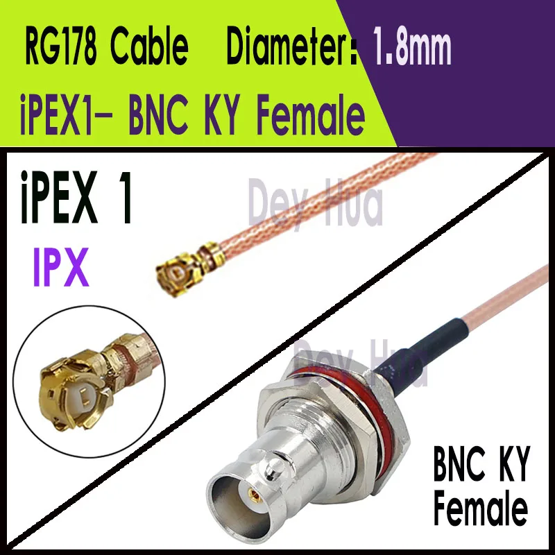 IPEX1 To BNC KY Female IPEX4 To BNC KY Female  RF coaxial RG178 1.13 0.81 RF jumper pigtail cable