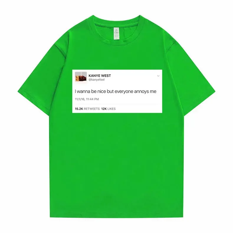 Funny Tweet Tshirt Hip Hop Kanye West T-shirts I Wanna Be Nice But