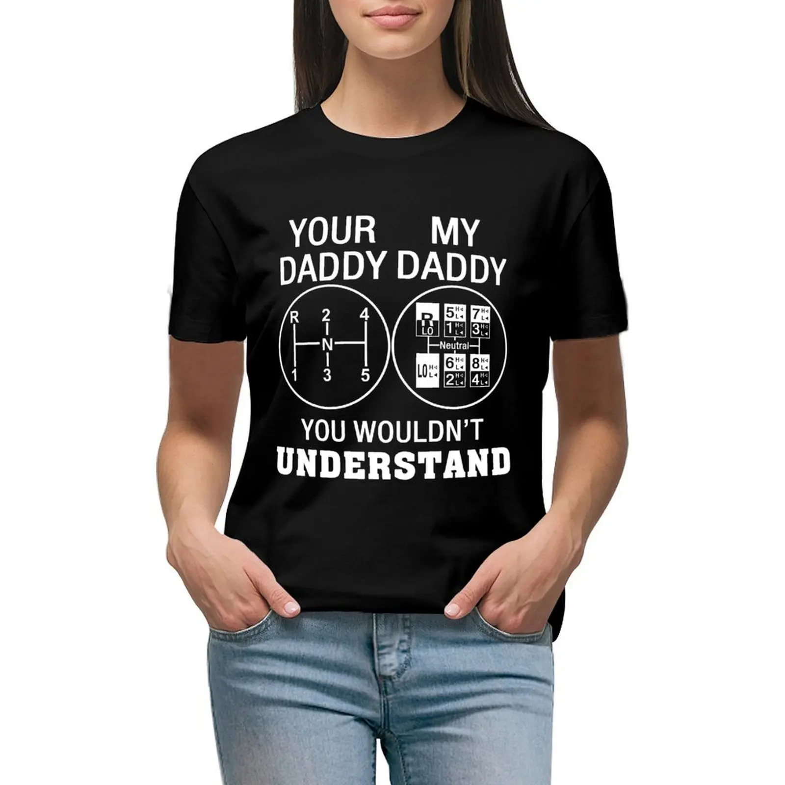 

YOUR DADDY - MY DADDY you wouldn't understand T-shirt cute tops female kawaii clothes t-shirts for Women cotton