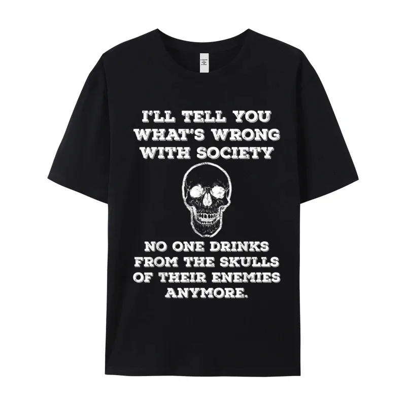 Funny Wrong Society Drink From Funny Short Sleeve Tees Autumn O Neck Pure Cotton Adult T-Shirt Funny Tops Tees Special Funny Wrong Society Drink From The Skulls Of Enemies Joke T-Shirt__20068 black