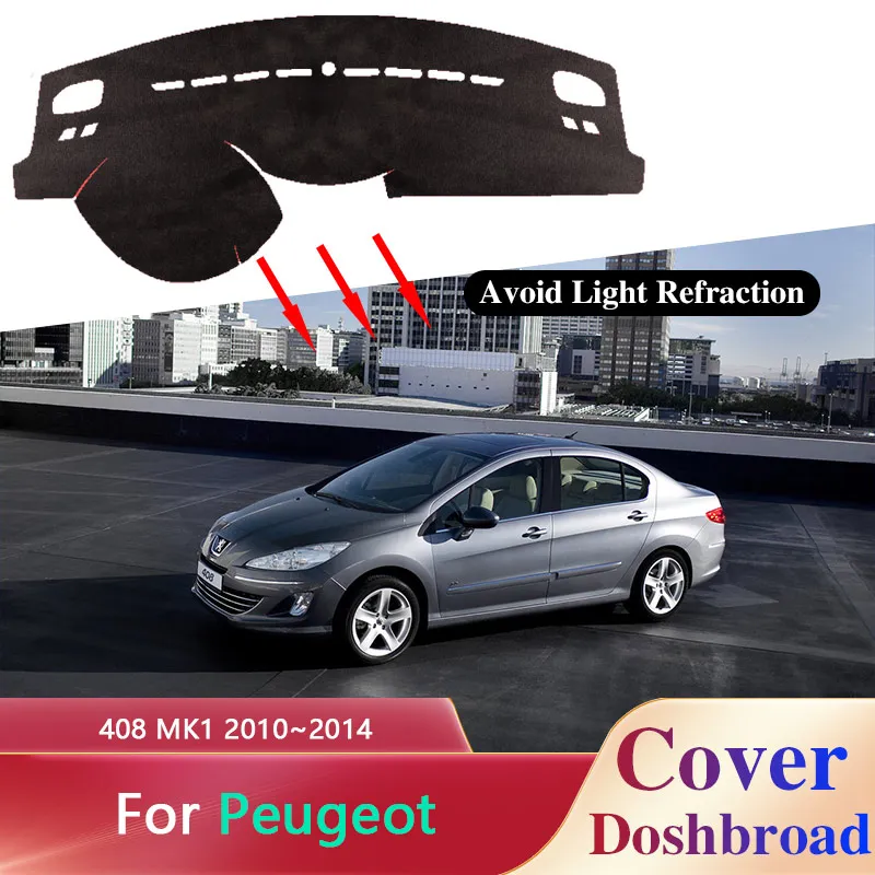 

Car Dashboard Cover Mat for Peugeot 408 MK1 2010~2014 Sunshade Anti-dirty Anti-sun Sticker Pad Rug Accessories 2011 2012 2013