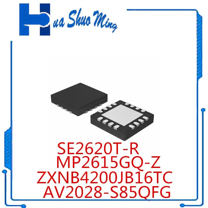 

10Pcs/Lot AV2028-S85QFG V2028 MP2615GQ-Z MP2615 SE2620T-R 2620T ZXNB4200JB16TC ZXNB4200 4200 QFN-16