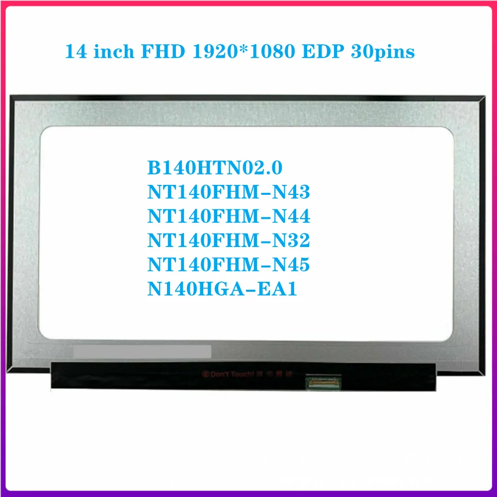 

14 inch Laptop LCD Screen Panel FHD 1920x1080 Matrix EDP 30pin B140HTN02.0 Fit NT140FHM-N43 NT140FHM N44 N32 N45 N140HGA-EA1