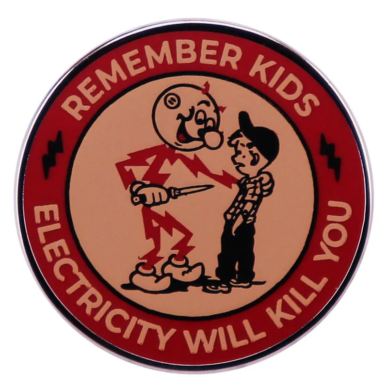 

Electricity Will Kill You Hard Enamel Pin Reminder Warning Brooch Metal Badge Jewelry Accessory Gifts for Kids