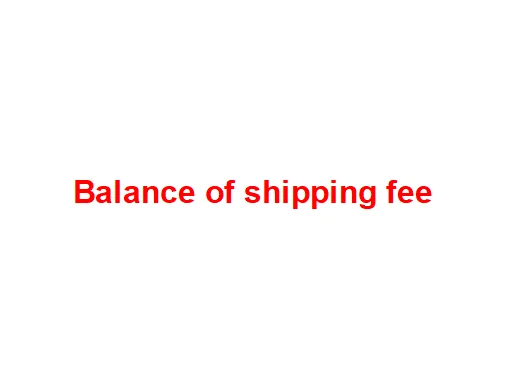 

Balance of shipping fee