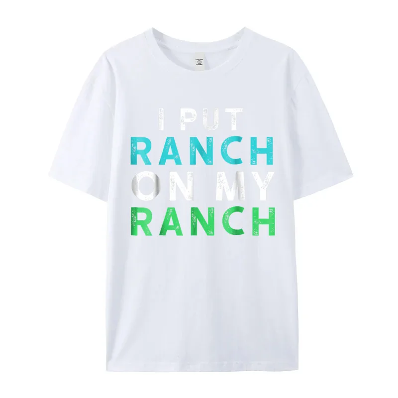 I Put Ranch On My O-Neck T Shirts Father Day Tees Short Sleeve Family Premium Cotton Graphic Tops Shirt Normal Adult I Put Ranch On My Ranch T-Shirt Funny Condiment Dressing Tee__19892 white