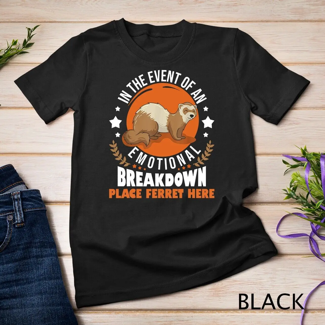 

In The Event Of Emotional Breakdown Place Ferret Here Unisex T-shirt