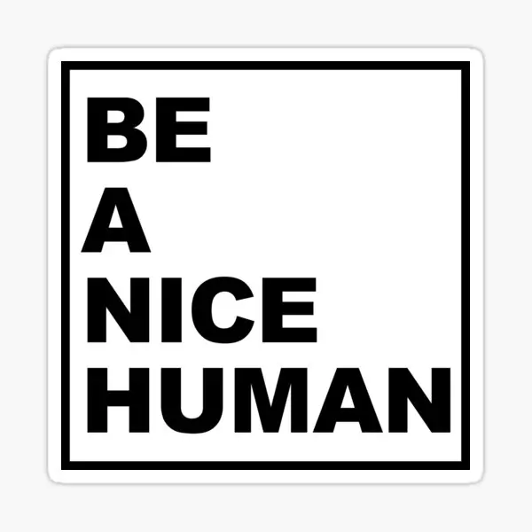 Be A Nice Human 10Pcs Stickers Per Laptop Funny Bumper Window Home Room Wall Decor Print Stickers Anime Cute Water Bottles Car