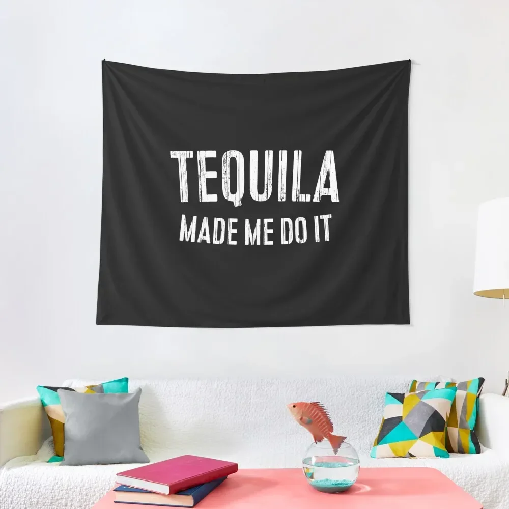 

Tequila Made Me Do It Tapestry Room Decorations Aesthetics Wall Decoration Items Christmas Decoration Tapestry