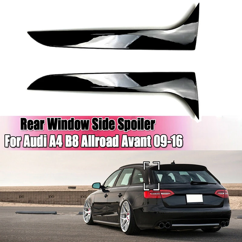 Pair Gloss Black Rear Window Side Spoiler Cover Left&Right For Audi A4 B8 Allroad Avant 2009 2010 2011 2012 2013 2014 2015 2016