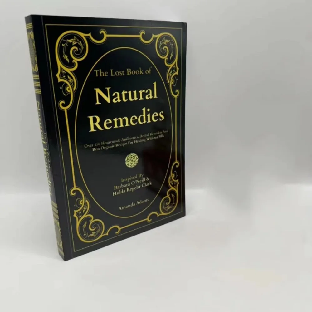 Herbal Remedies Recipes The Lost Book of Natural Remedies Over 150 Homemade Antibiotics Herbal Remedies and Best Organic For Healing