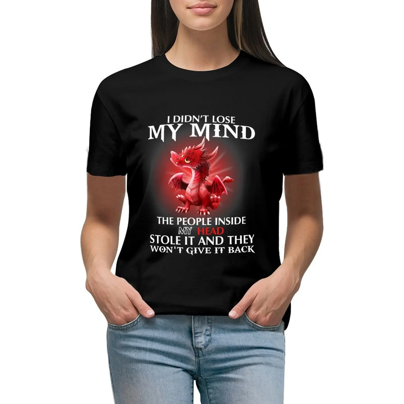 

Dragon I Didn't Lose My Mind T-shirt kawaii clothes korean fashion tops Woman clothing