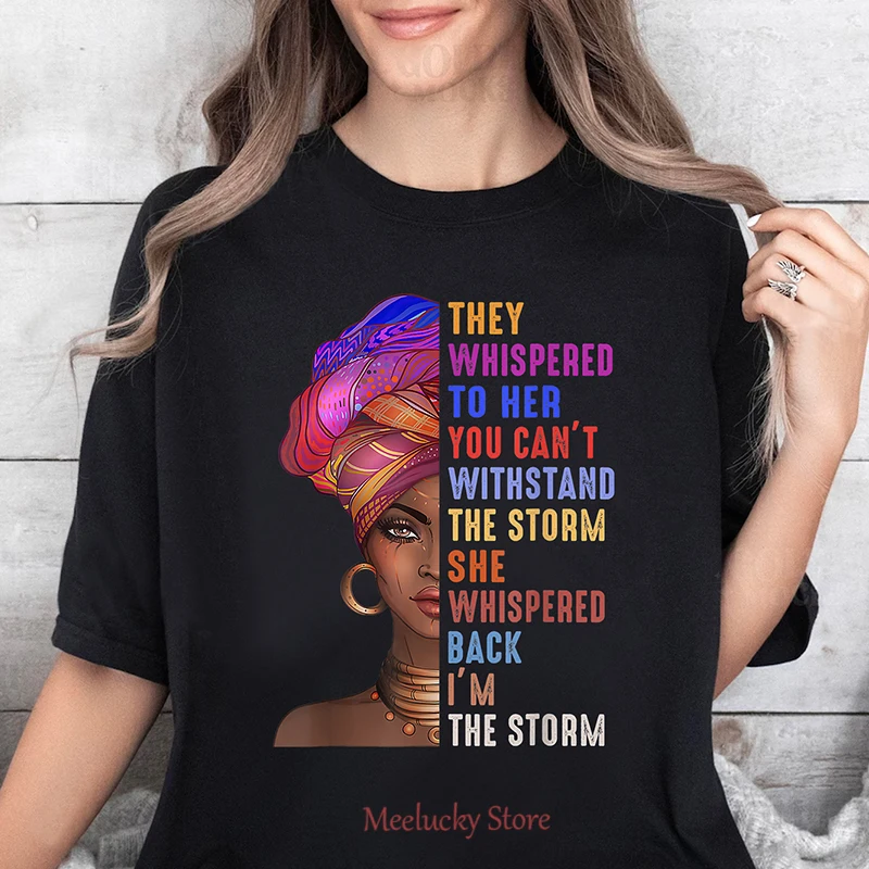 

I Am The Storm Strong African Woman letter print pattern Women's top T-shirt casual top T-shirt cotton clothing