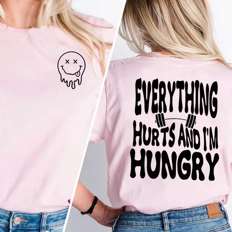 Everything Hurts and I'm Hungry T Shirt Funny Workout Gym Lover Tshirt Cotton Summer Top Female Clothing Women's Tops Tee 4