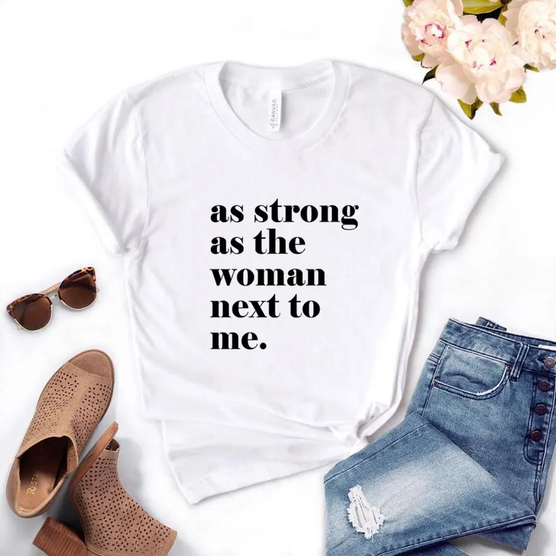 

Women Short Sleeve T Shirt O Neck Loose Ladies Tee Mujer As Strong The Woman Shirt Next To Me Letter Print Short Sleeves Clothes