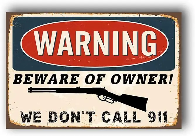 

Retro Vintage Style Decorative Iron Painting Tin Sign, Warning Beware Of Owner We Don't Call 911, Rust Free,Aluminum, UV Printed