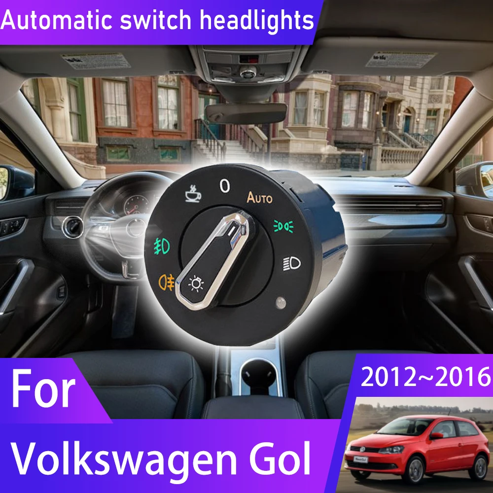 

For Volkswagen VW Gol 5U MK3 2012~2016 Headlight Automatic Switch Car Accessories Light Tuning For VW Voyage VW Saveiro 2016