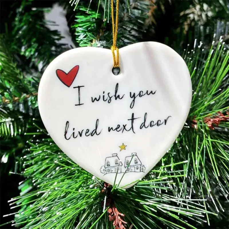 I Wish You Live Next Door Ornament Friendship Ornament