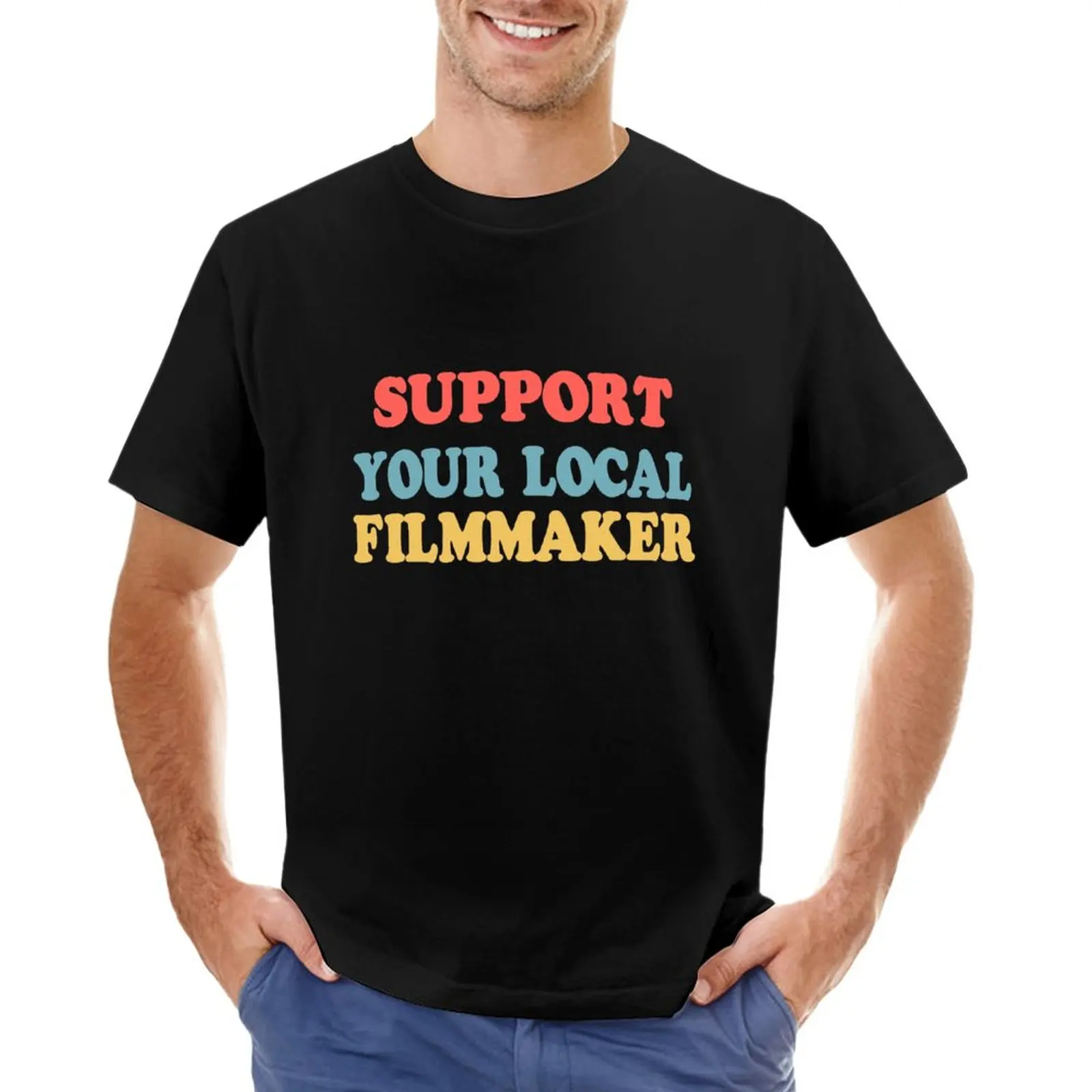 

support your local filmmaker! T-Shirt Short sleeve tee heavyweight t shirts t shirts for men cotton