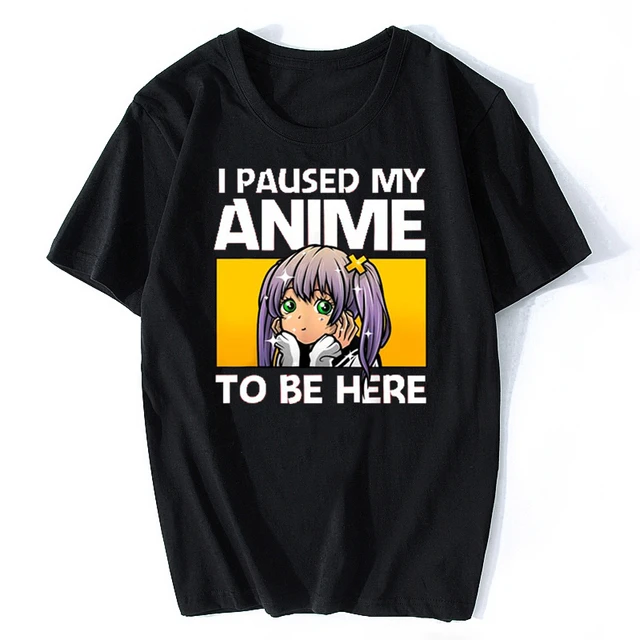 Eu pausei meu anime para estar aqui Otaku camiseta, merch presente