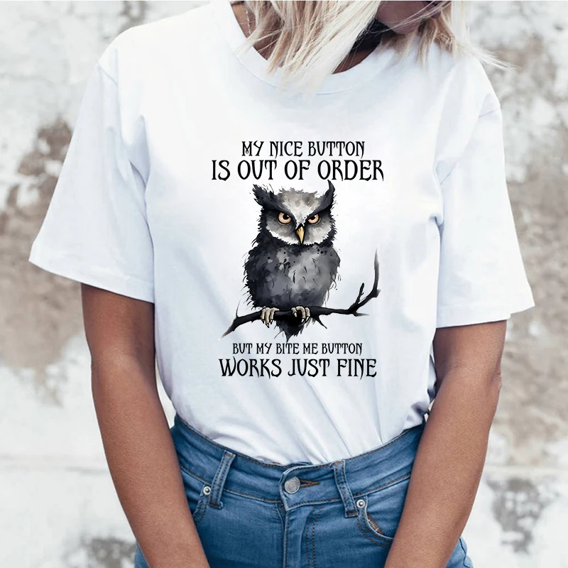 

(High quality T-shirts)Owl My Nice Button Is Out Of Order But My Bite Me Button Works Just Fine T-Shirt Women Fashion Harajuku T