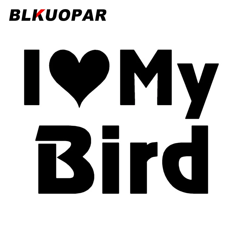 

Забавные автомобильные наклейки BLKUOPAR I Love My Bird, креативные виниловые аниме наклейки, водонепроницаемые солнцезащитные мотоциклетные графические автомобильные товары