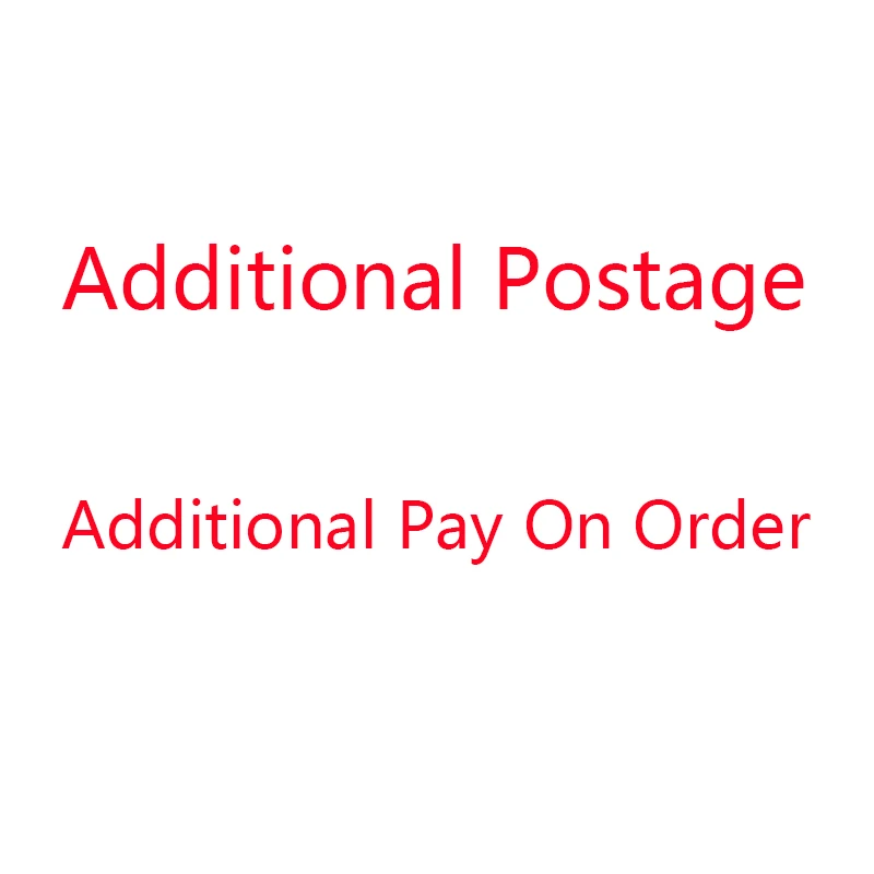 

Make up the Difference in Price,Additional Postage，Additional Pay On order