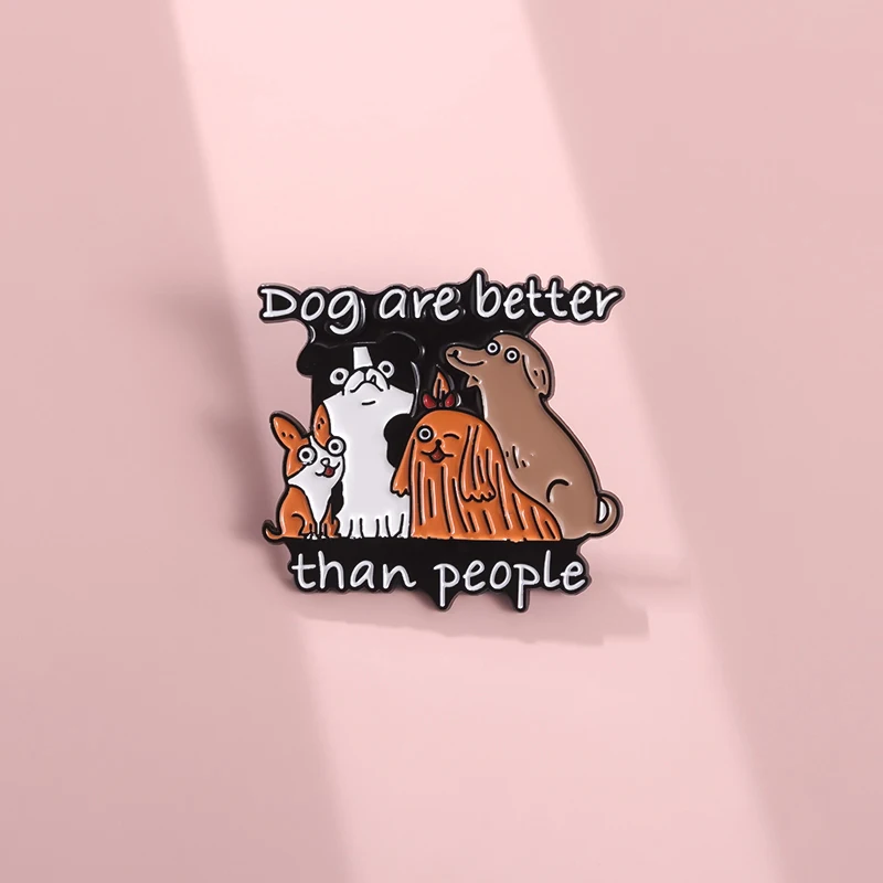 Hund sind besser als Menschen Emaille Pins Hunde sind die besten Freunde von Menschen Revers Abzeichen Schmuck kreative Broschen für Kleidung ﻿ – Detail 8