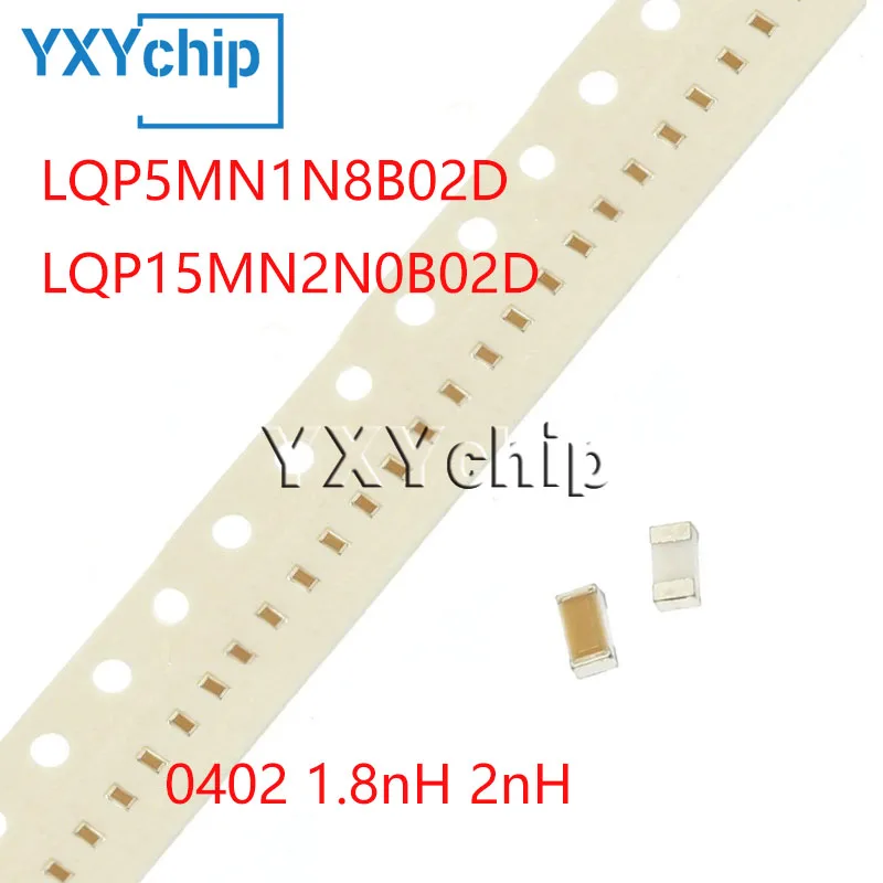 

100 шт./лот 1005 чип пленочного типа RF индуктор LQP15MN1N8B02D LQP15MN2N0B02D 0402 1.8NH 2NH новый оригинальный