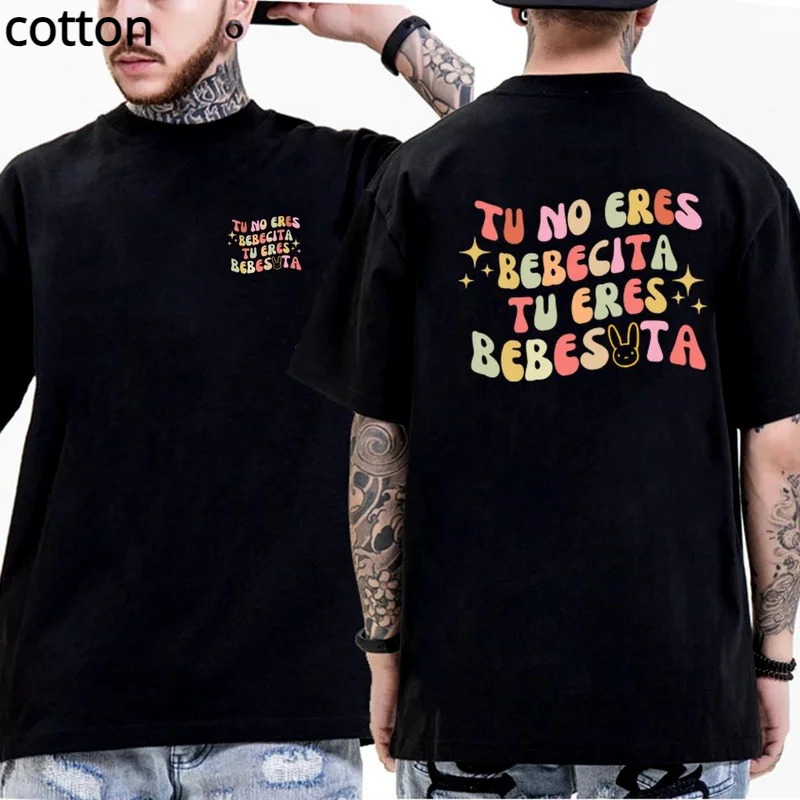 

Hot Sale Bad Bunny Un Verano Sin Ti Tu No Eres Bebecita Eres Bebesota T-Shirt Men Women Tee Hop Short Sleeve Tshirts