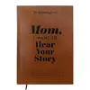 Mom I Want To Hear Your Story Notebook,1Count PU Leather Hardcover NotebookInstructional Diary, Meaningful Memory Gift forMom 1
