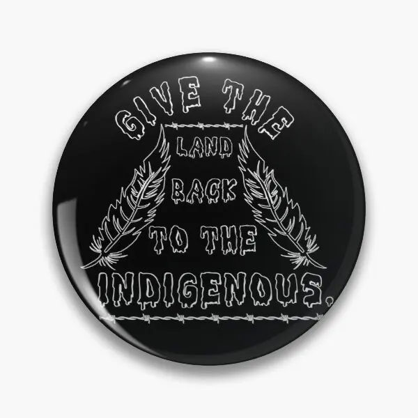 Give The Land Back To Indigenous Customizable Soft Button Pin Brooch Hat Gift Collar Cute Creative Jewelry Clothes Lover | Дом и сад