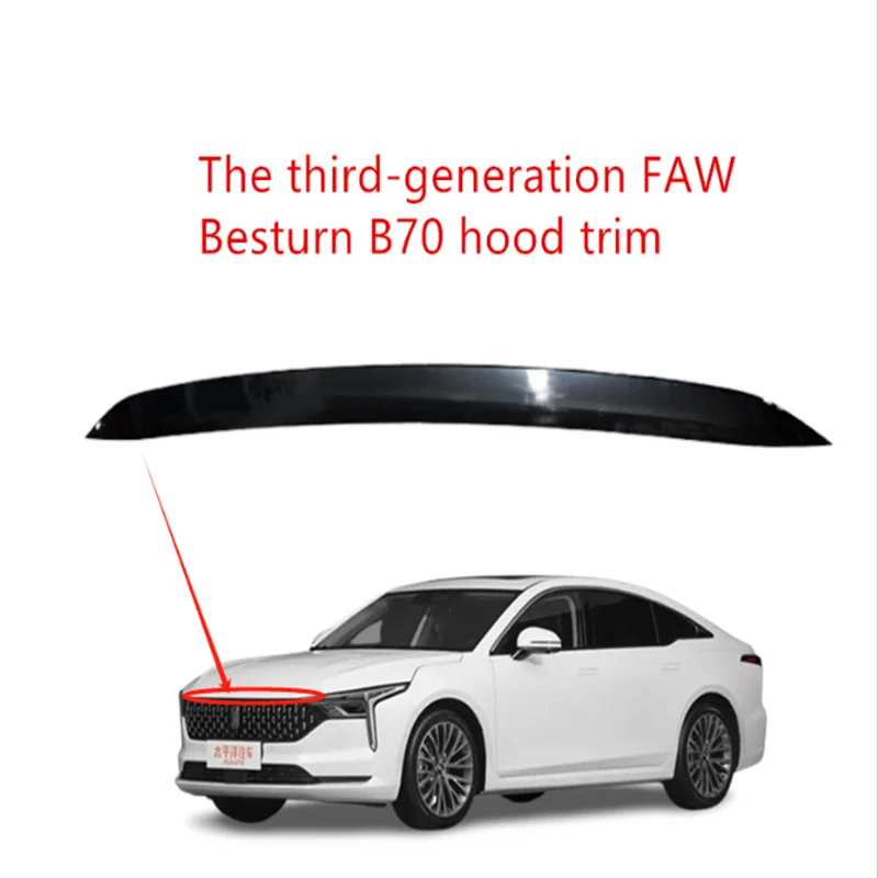 

Applicable to the third generation FAW Besturn B70 new 2021, 2022, 2023 hood trim/hood trim/auto parts