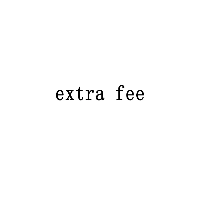 

Extra Fee