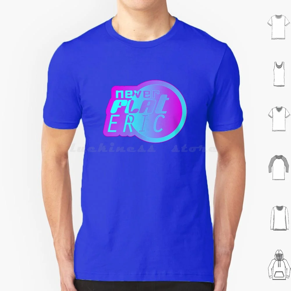 Never Flat Eric T Shirt Cotone Uomo Donna Stampa Fai Da Te Beat Flat Beat Flat Eric Puppet Greening Neon Blue Pink Wheel Circle Fade