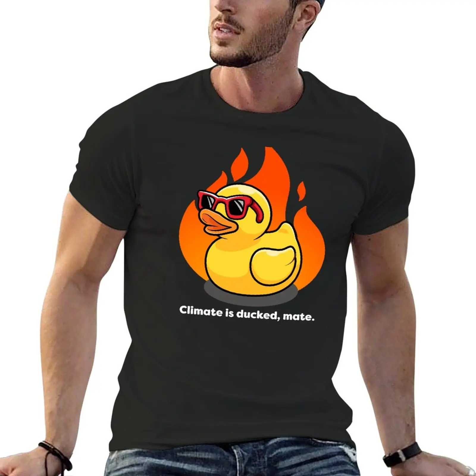 

Climate is ducked, mate - MORE FIRE/White Text Version T-shirt for a boy graphics heavyweights funnys mens t shirt graphic