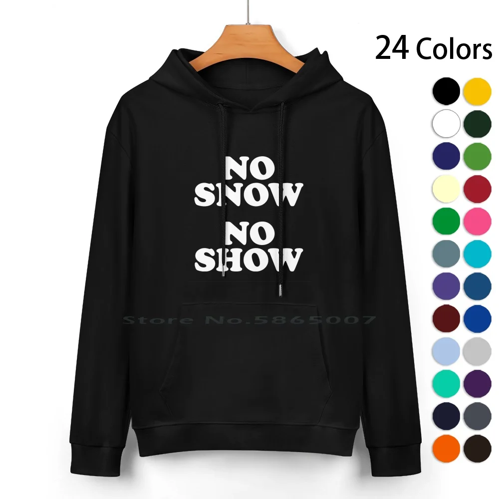 

No Snow No Show As Worn Pure Cotton Hoodie Sweater 24 Colors Snowboard Store Skate Logo Link Near Me Outfit Store Snow In