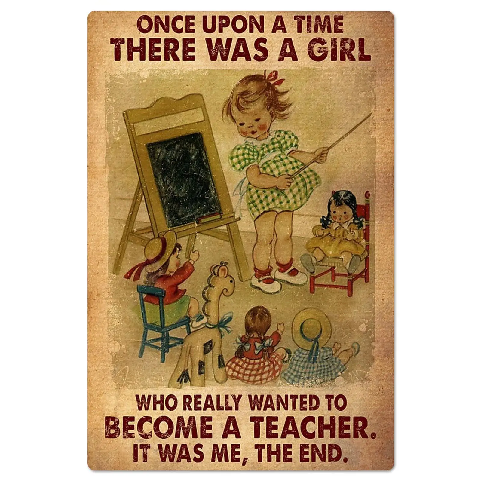 

Vintage metal Board Hanging Retro Once Upon A Time There Was A Girl Who Really Wanted To Become A Teacher It Was Me Wall Decor B