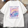 Live Laugh Lobotomy T Shirt Men Funny Dolphin Meme T-shirt Silly Weird Short Sleeve Tshirt Unisex Printed T-shirt Tops 1