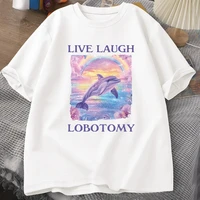 Live Laugh Lobotomy T Shirt Men Funny Dolphin Meme T-shirt Silly Weird Short Sleeve Tshirt Unisex Printed T-shirt Tops 1